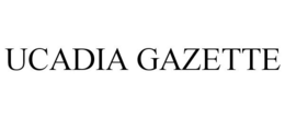 UCADIA GAZETTE trademark