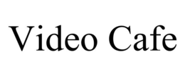 VIDEO CAFE trademark