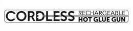 CORDLESS RECHARGEABLE HOT GLUE GUN trademark