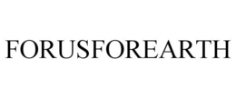 FORUSFOREARTH trademark