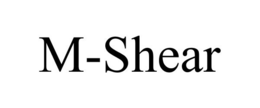 M-SHEAR trademark