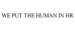 WE PUT THE HUMAN IN HR trademark