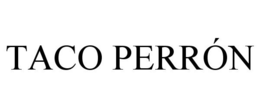 TACO PERRÓN trademark