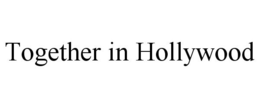 TOGETHER IN HOLLYWOOD trademark
