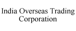 INDIA OVERSEAS TRADING CORPORATION trademark