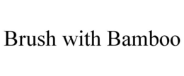 BRUSH WITH BAMBOO trademark