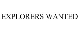 EXPLORERS WANTED trademark