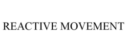 REACTIVE MOVEMENT trademark
