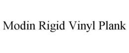 MODIN RIGID VINYL PLANK trademark
