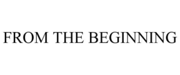FROM THE BEGINNING trademark