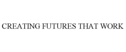 CREATING FUTURES THAT WORK trademark