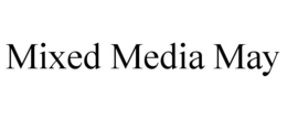 MIXED MEDIA MAY trademark