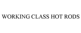 WORKING CLASS HOT RODS trademark