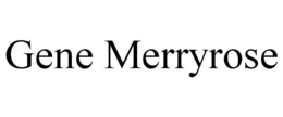 GENE MERRYROSE trademark