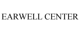 EARWELL CENTER trademark