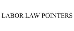 LABOR LAW POINTERS trademark