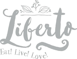 LIBERTO EAT! LIVE! LOVE! trademark