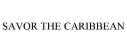 SAVOR THE CARIBBEAN trademark