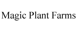 MAGIC PLANT FARMS trademark