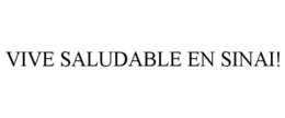 VIVE SALUDABLE EN SINAI! trademark