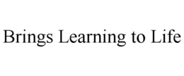 BRINGS LEARNING TO LIFE trademark