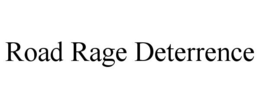 ROAD RAGE DETERRENCE trademark