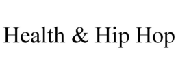 HEALTH & HIP HOP trademark