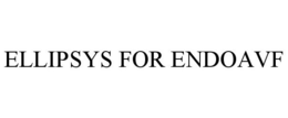 ELLIPSYS FOR ENDOAVF trademark