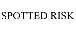 SPOTTED RISK trademark