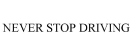 NEVER STOP DRIVING trademark