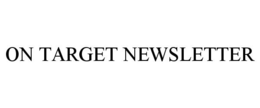 ON TARGET NEWSLETTER trademark