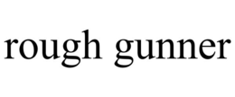 ROUGH GUNNER trademark