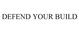 DEFEND YOUR BUILD trademark