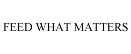 FEED WHAT MATTERS trademark