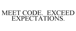 MEET CODE. EXCEED EXPECTATIONS. trademark