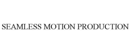 SEAMLESS MOTION PRODUCTION trademark
