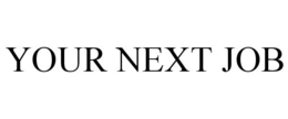 YOUR NEXT JOB trademark