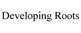 DEVELOPING ROOTS trademark