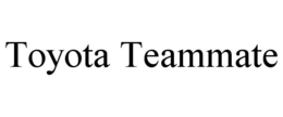 TOYOTA TEAMMATE trademark