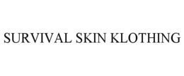 SURVIVAL SKIN KLOTHING trademark