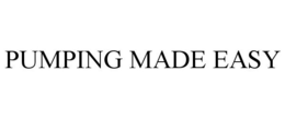 PUMPING MADE EASY trademark