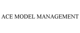 ACE MODEL MANAGEMENT trademark