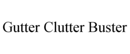 GUTTER CLUTTER BUSTER trademark