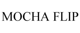 MOCHA FLIP trademark