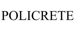 POLICRETE trademark