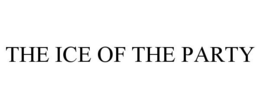 THE ICE OF THE PARTY trademark