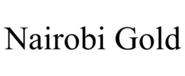 NAIROBI GOLD trademark