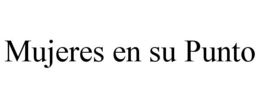 MUJERES EN SU PUNTO trademark