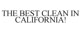 THE BEST CLEAN IN CALIFORNIA! trademark