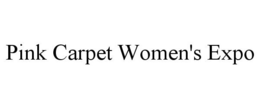 PINK CARPET WOMEN'S EXPO trademark